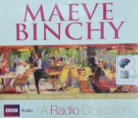 A Radio Collection written by Maeve Binchy performed by David Soul, Lorcan Cranitch, Niamh Cusack and Dervla Kirwan on Audio CD (Abridged)